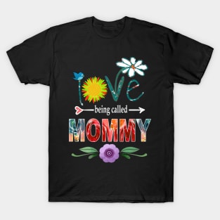 mommy i love being called mommy T-Shirt